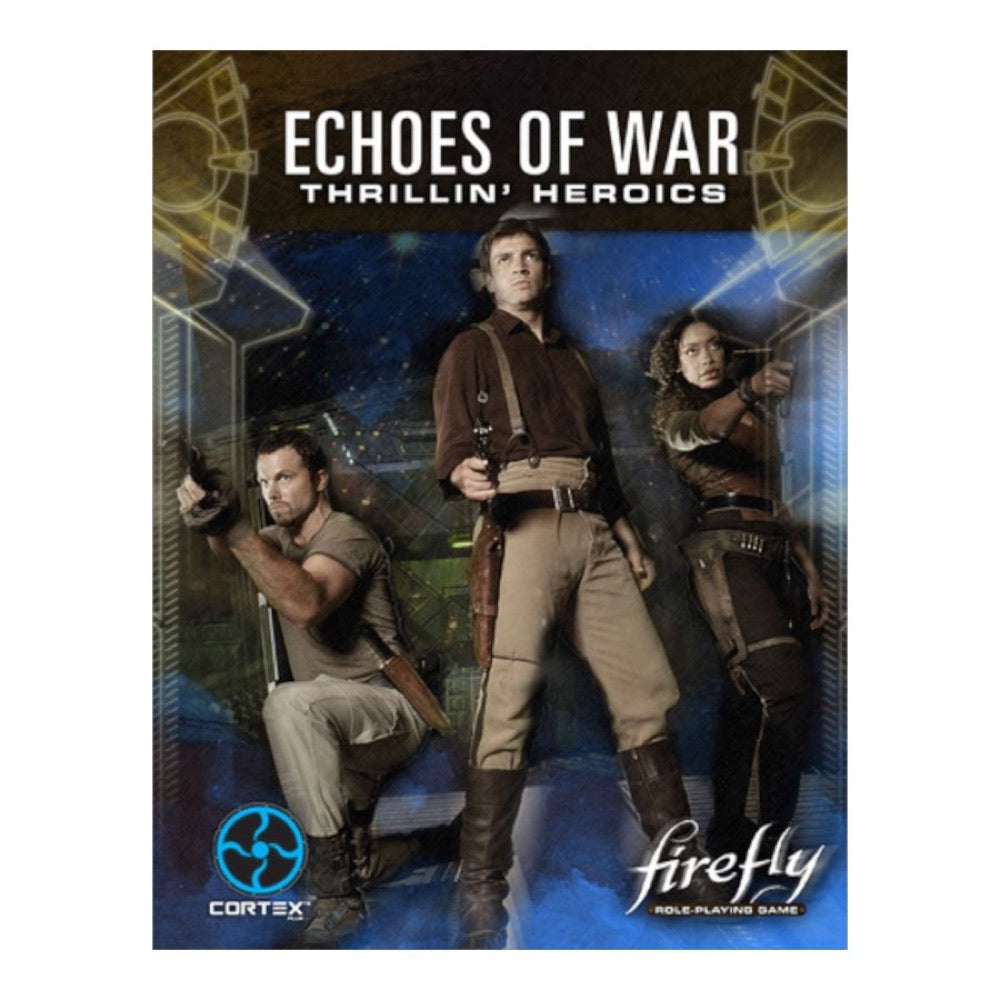 Firefly – RPG Echoes of War Thrillin’ Heroics Expansion